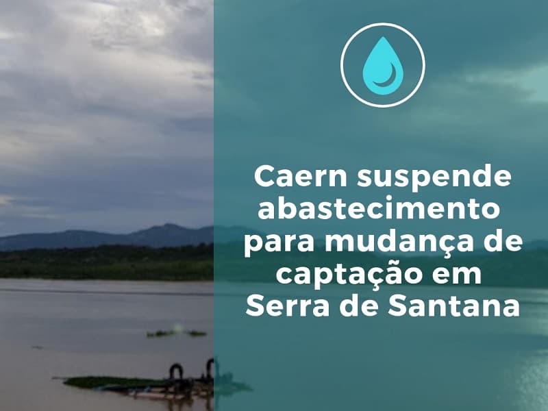 Caern suspende abastecimento em nove cidades para mudança de captação em Serra de Santana