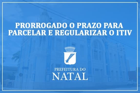Prefeitura de Natal prorroga prazo para parcelamento e regularização do ITIV