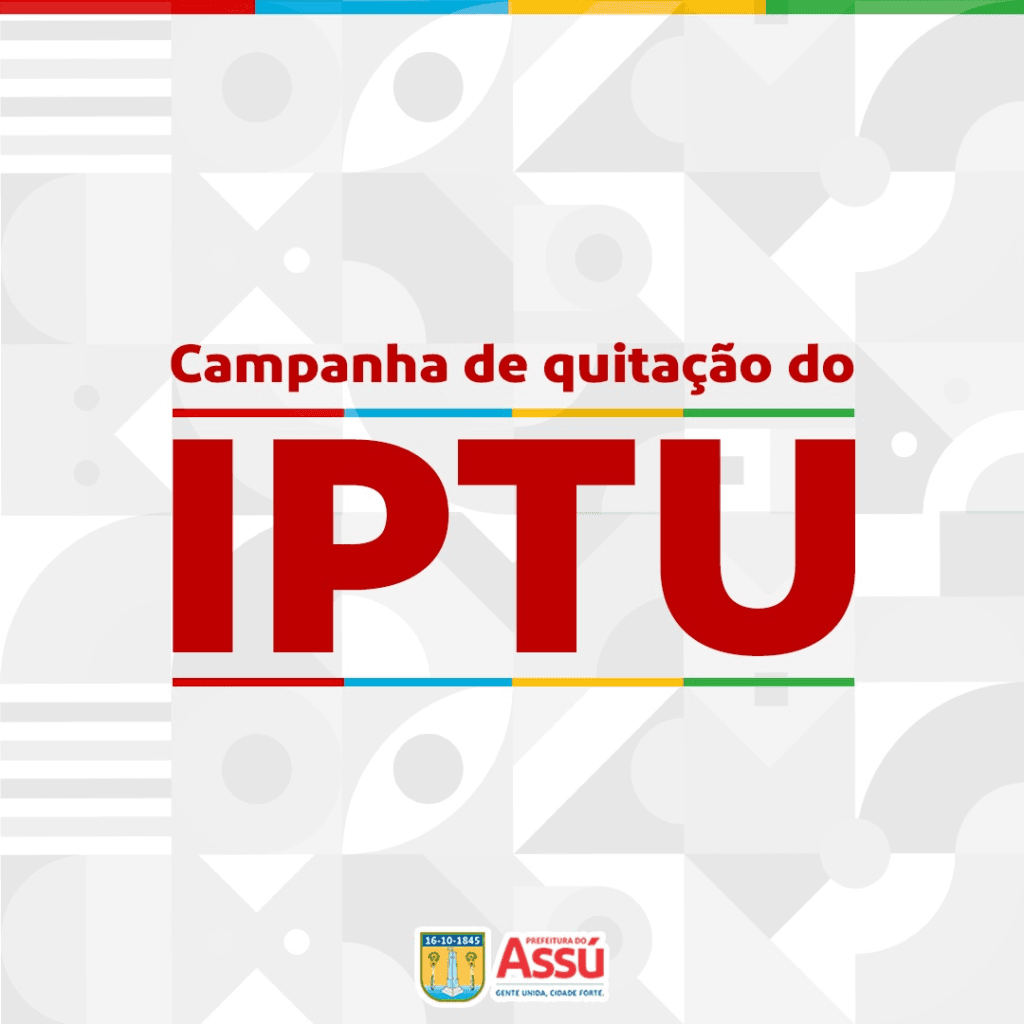 Prefeitura do Assú dá continuidade à campanha de quitação do IPTU