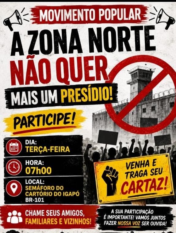 REAÇÃO POPULAR: Moradores convocam protesto contra construção de novo presídio na Zona Norte