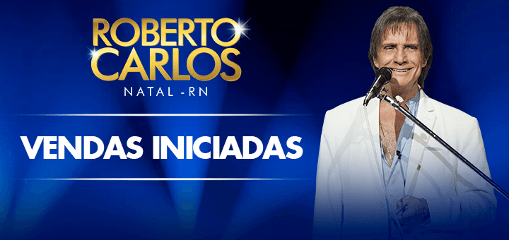 Iniciada vendas de grande show de Robertos Carlos na Arena das Dunas