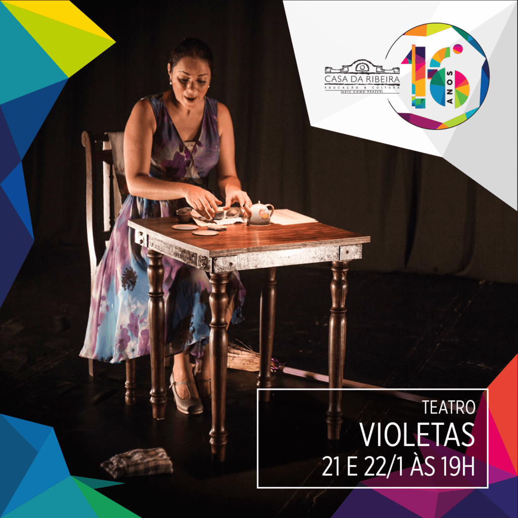 Espetáculo Violetas neste final de semana na Casa da Ribeira