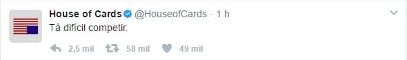 House Of Cards: "Tá difícil competir"