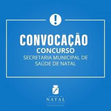 Após desistências, Prefeitura do Natal convoca novos aprovados em Concurso Público da Saúde