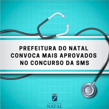 Prefeitura do Natal convoca novos aprovados no Concurso Público da Saúde
