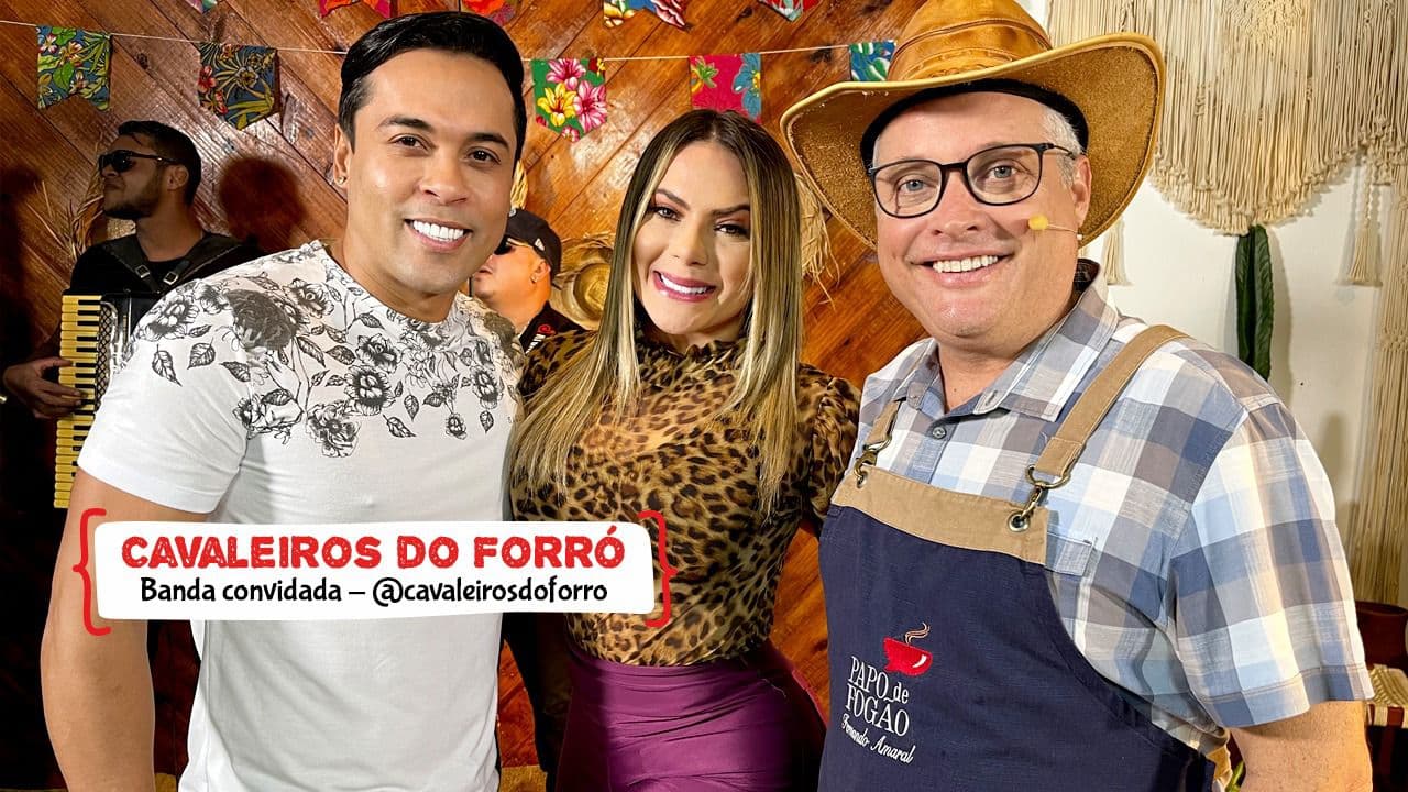 Papo de Fogão tem Cavaleiros do Forró, Baião de dois Potiguar e bolo de milho abrindo a temporada de São João