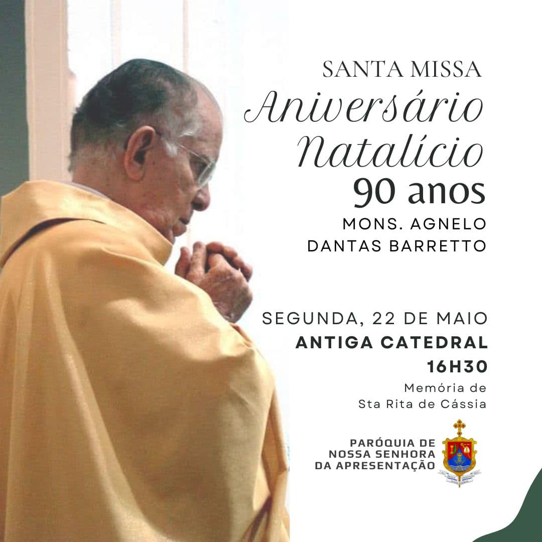 Missa em comemoração aos 90 anos de vida do Monsenhor Agnelo Dantas Barretto será realizada nesta segunda-feira (22)