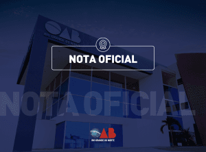OAB-RN divulga nota de esclarecimento sobre denúncias que advogados criminalistas estariam sendo prejudicados