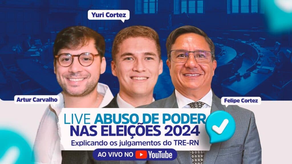 Advogados Felipe Cortez, Artur Carvalho e Yuri Cortez debatem julgamentos sobre abuso de poder nas eleições de 2024 no TRE-RN