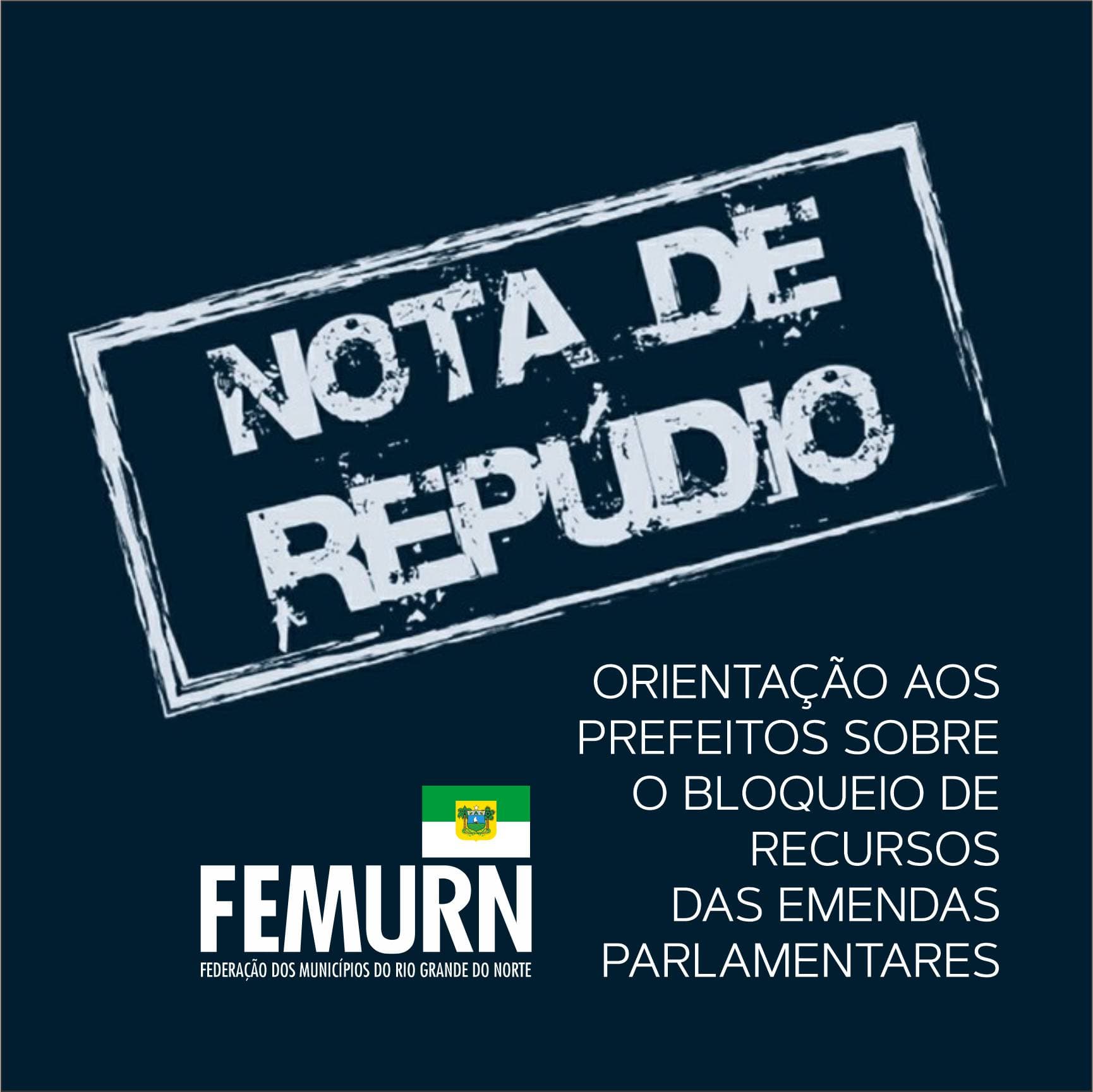 Femurn emite nota de repúdio e orienta prefeitos sobre bloqueio de recursos das emendas parlamentares após decisão de Flávio Dino